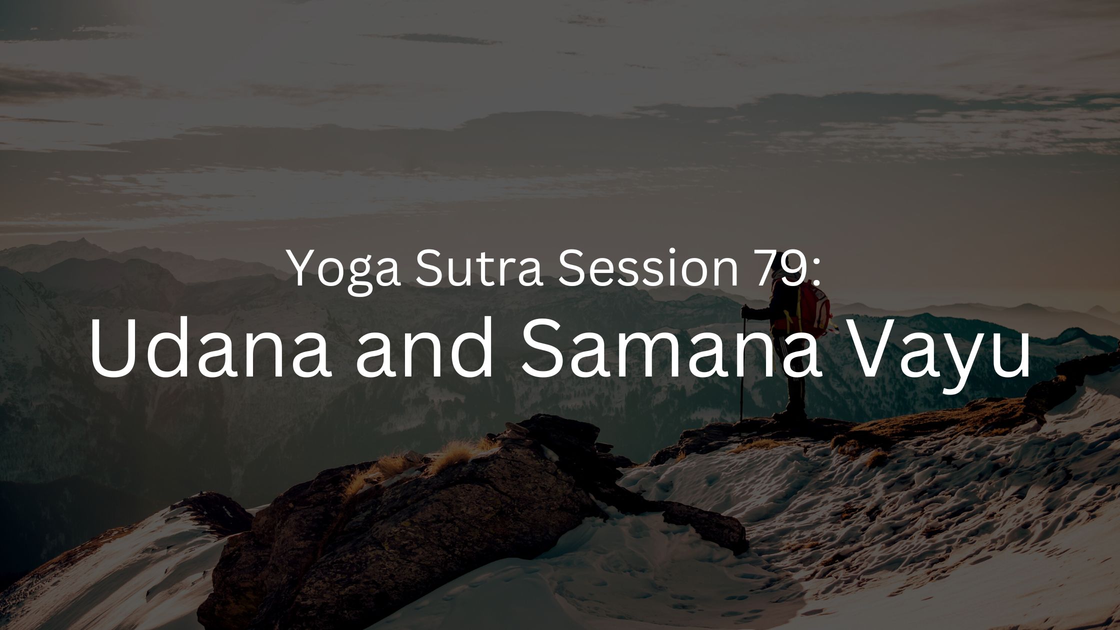 Yoga Sutra Reflections Session 79: Udana and Samana Vayu - Dwarkadhish  Holistic Centre